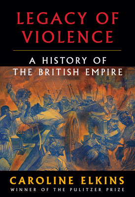 Cover: Legacy of Violence: A History of the British Empire