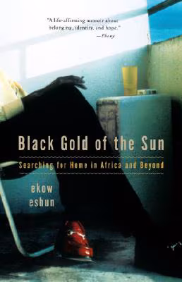 Black Gold of the Sun: Searching for Home in Africa and Beyond