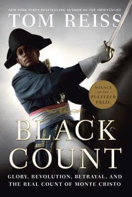 Cover of The Black Count: Glory, Revolution, Betrayal, And The Real Count Of Monte Cristo