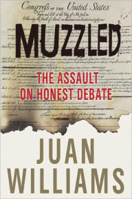 Click for more detail about Muzzled: The Assault On Honest Debate by Juan Williams