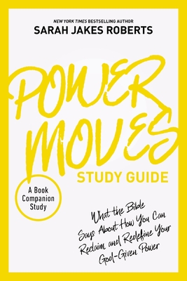 Book Cover Power Moves Study Guide: What the Bible Says about How You Can Reclaim and Redefine Your God-Given Power by Sarah Jakes Roberts