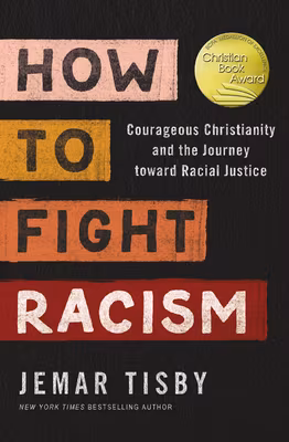 Cover: How to Fight Racism: Courageous Christianity and the Journey Toward Racial Justice