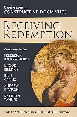 Book Cover Receiving Redemption: Explorations in Constructive Dogmatics by Fred Sanders and Uche Anizor