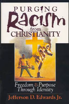 Cover: Purging Racism from Christianity: Freedom & Purpose Through Identity