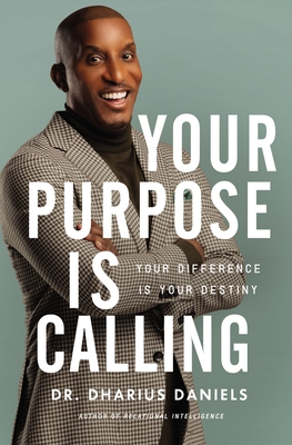 Book cover of Your Purpose Is Calling: Your Difference Is Your Destiny by Dharius Daniels