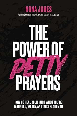 The Power of Petty Prayers
