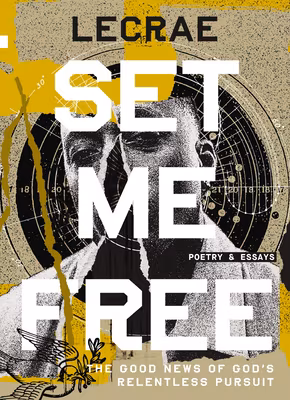 Cover: Set Me Free: The Good News of God’s Relentless Pursuit (Poetry and Essays)