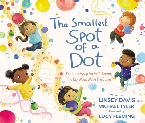 Book Cover Image of The Smallest Spot of a Dot: The Little Ways We’re Different, the Big Ways We’re the Same by Linsey Davis