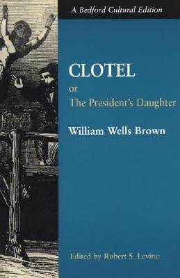 Book Cover Clotel: Or, The President’s Daughter: A Narrative of Slave Life in the United States by William Wells Brown