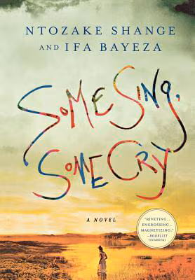 Some Sing, Some Cry: A Novel