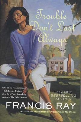 Book Cover Trouble Don’t Last Always by Francis Ray
