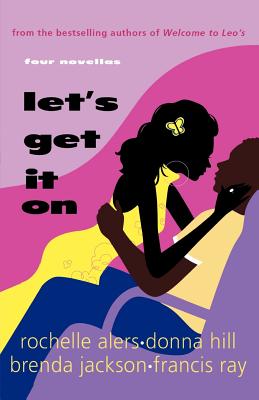 Book Cover Image of Let’s Get It On by Rochelle Alers, Donna Hill, Brenda Jackson, and Francis Ray