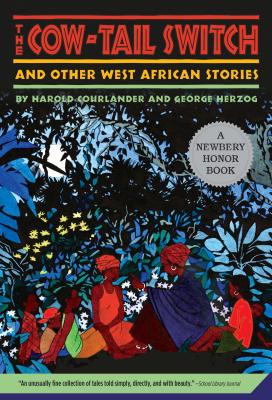 Book Cover Image of The Cow-Tail Switch and Other West African Stories by Harold Courlander