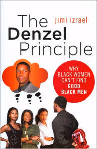 The Denzel Principle: Why Black Women Can’t Find Good Black Men