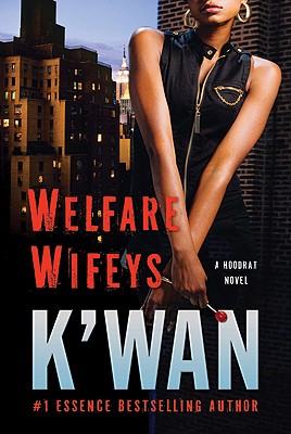 Book Cover Image of Welfare Wifeys: A Hood Rat Novel by K’wan