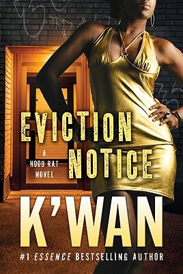 Book Cover Image of Eviction Notice: A Hood Rat Novel (Hood Rat Novels) by K’wan