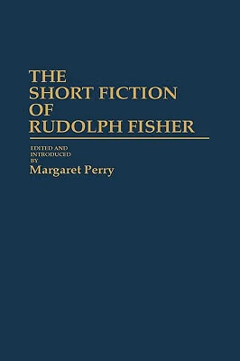 The Short Fiction Of Rudolph Fisher: (Contributions In Afro-American And African Studies)