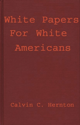 Click for more detail about White Papers for White Americans (Revised) by Calvin C. Hernton