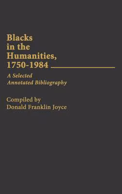 Blacks in the Humanities, 1750-1984: A Selected Annotated Bibliography