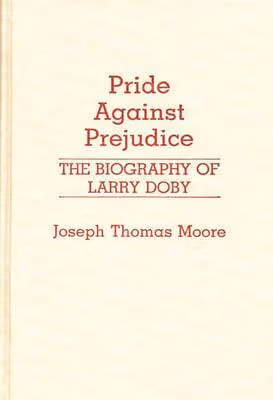 Cover: Pride Against Prejudice: The Biography of Larry Doby (Contributions in Afro-American and African Studies)