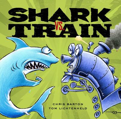 Book Cover Image of Shark vs. Train by Chris Barton