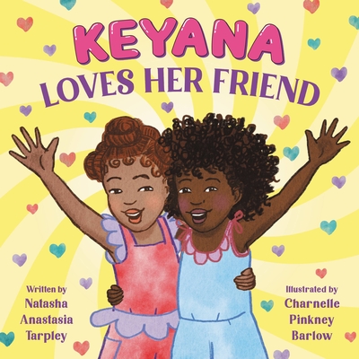 Book Cover Image: Keyana Loves Her Friend by Natasha Anastasia Tarpley, Illustrated by Charnelle Pinkney Barlow