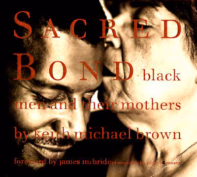 Cover: Sacred Bond: Black Men and Their Mothers