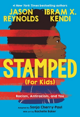 Click for more detail about Stamped (for Kids): Racism, Antiracism, and You by Jason Reynolds