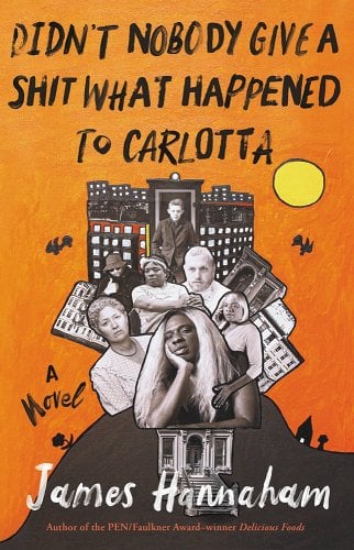 Book cover of Didn’t Nobody Give a Shit What Happened to Carlotta by James Hannaham