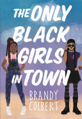 Book Cover The Only Black Girls in Town by Brandy Colbert