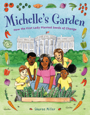 Book cover of Michelle’s Garden: How the First Lady Planted Seeds of Change by Sharee Miller