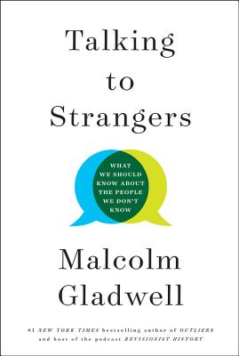 Book Cover Talking to Strangers: What We Should Know about the People We Don’t Know by Malcolm Gladwell