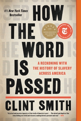 Book Cover How the Word Is Passed: A Reckoning with the History of Slavery Across America by Clint Smith