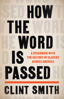 Cover: How the Word Is Passed: A Reckoning with the History of Slavery Across America