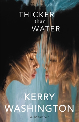 Book Cover Thicker Than Water: A Memoir by Kerry Washington