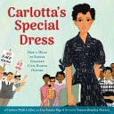 Carlotta’s Special Dress: How a Walk to School Changed Civil Rights History
