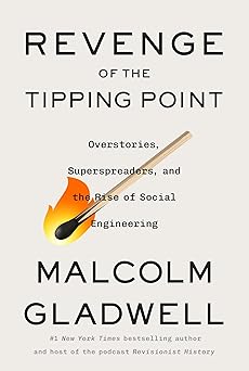 Book Cover Revenge of the Tipping Point: Overstories, Superspreaders, and the Rise of Social Engineering by Malcolm Gladwell