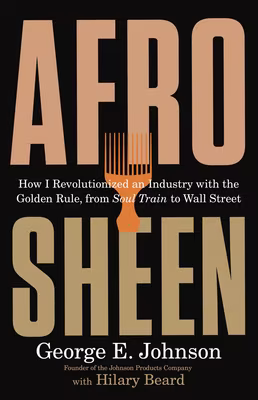 Cover: Afro Sheen: How I Revolutionized an Industry with the Golden Rule, from Soul Train to Wall Street