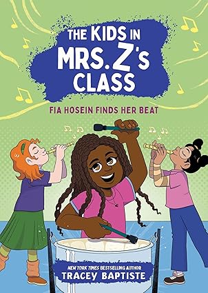Book Cover The Kids in Mrs. Z’s Class: Fia Hosein Finds Her Beat by Tracey Baptiste