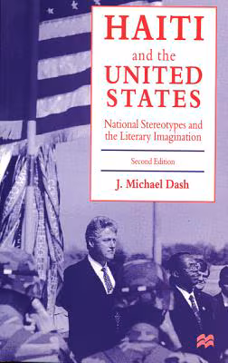 Haiti and the United States: National Stereotypes and the Literary Imagination (1997)