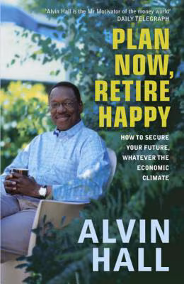 Plan Now, Retire Happy: How to Secure Your Future, Whatever the Economic Climate