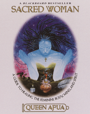 Book Cover Image of Sacred Woman: A Guide to Healing the Feminine Body, Mind, and Spirit by Queen Afua