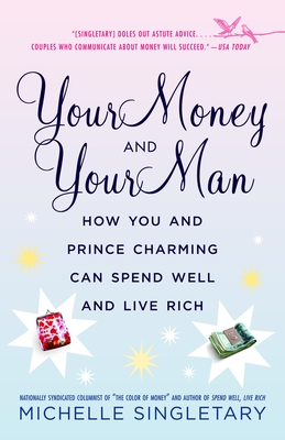 Book Cover Your Money and Your Man: How You and Prince Charming Can Spend Well and Live Rich by Michelle Singletary