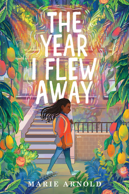 Book Cover The Year I Flew Away by Marie Arnold