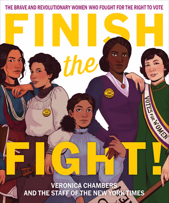 Cover: Finish the Fight!: The Brave and Revolutionary Women Who Fought for the Right to Vote