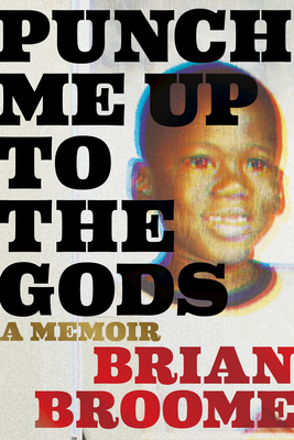 Book Cover Punch Me Up to the Gods: A Memoir by Brian Broome