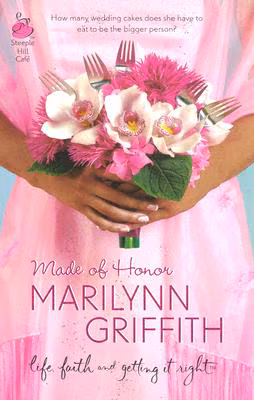 Made Of Honor (Sassy Sistahood, Book 1) (Life, Faith & Getting It Right #9) (Steeple Hill Cafe)