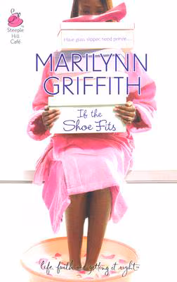 If The Shoe Fits (Sassy Sistahood, Book 2) (Life, Faith & Getting It Right #18) (Steeple Hill Cafe)