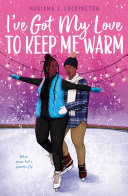 book cover I’ve Got My Love to Keep Me Warm by Mariama J. Lockington