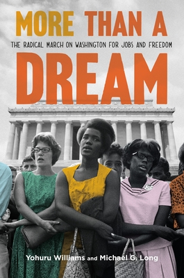 Book Cover More Than a Dream: The Radical March on Washington for Jobs and Freedom by Michael G. Long and Yohuru Williams